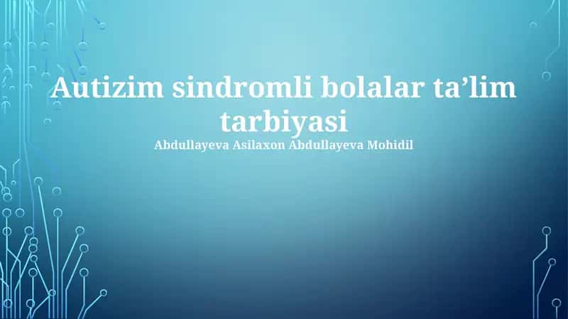 Autizim sindromli bolalar ta'lim tarbiyasi