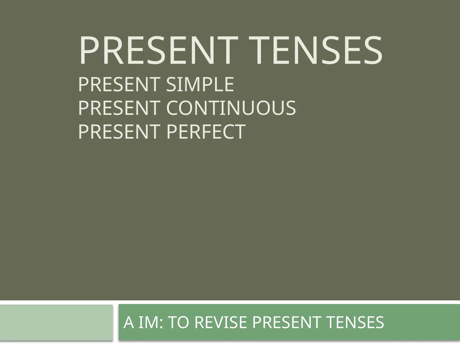 Present Tenses