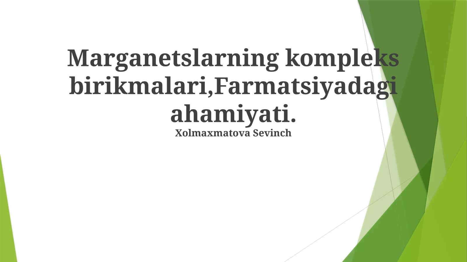 Marganetslarning kompleks birikmalari,Farmatsiyadagi ahamiyati. Xolmaxmatova Sevinch