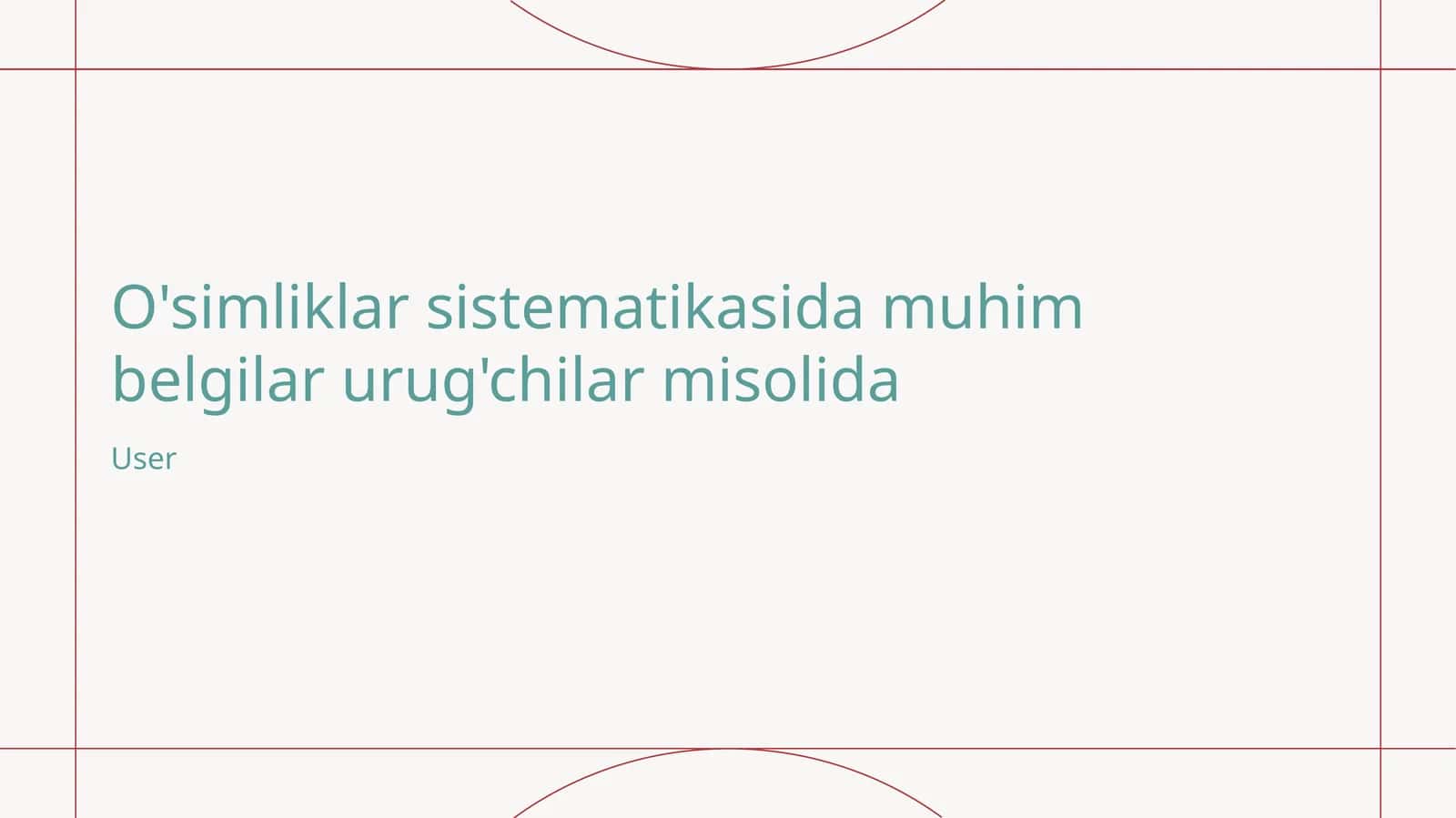 O'simliklar sistematikasida muhim belgilar urug'chilar misolida