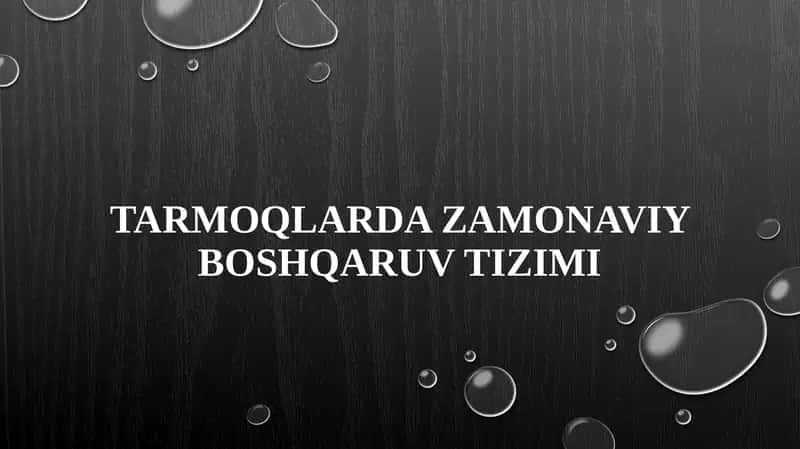 Tarmoqlarda zamonaviy boshqaruv tizimi