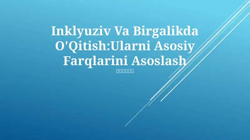 Inklyuziv Va Birgalikda O'Qitish:Ularni Asosiy Farqlarini Asoslash