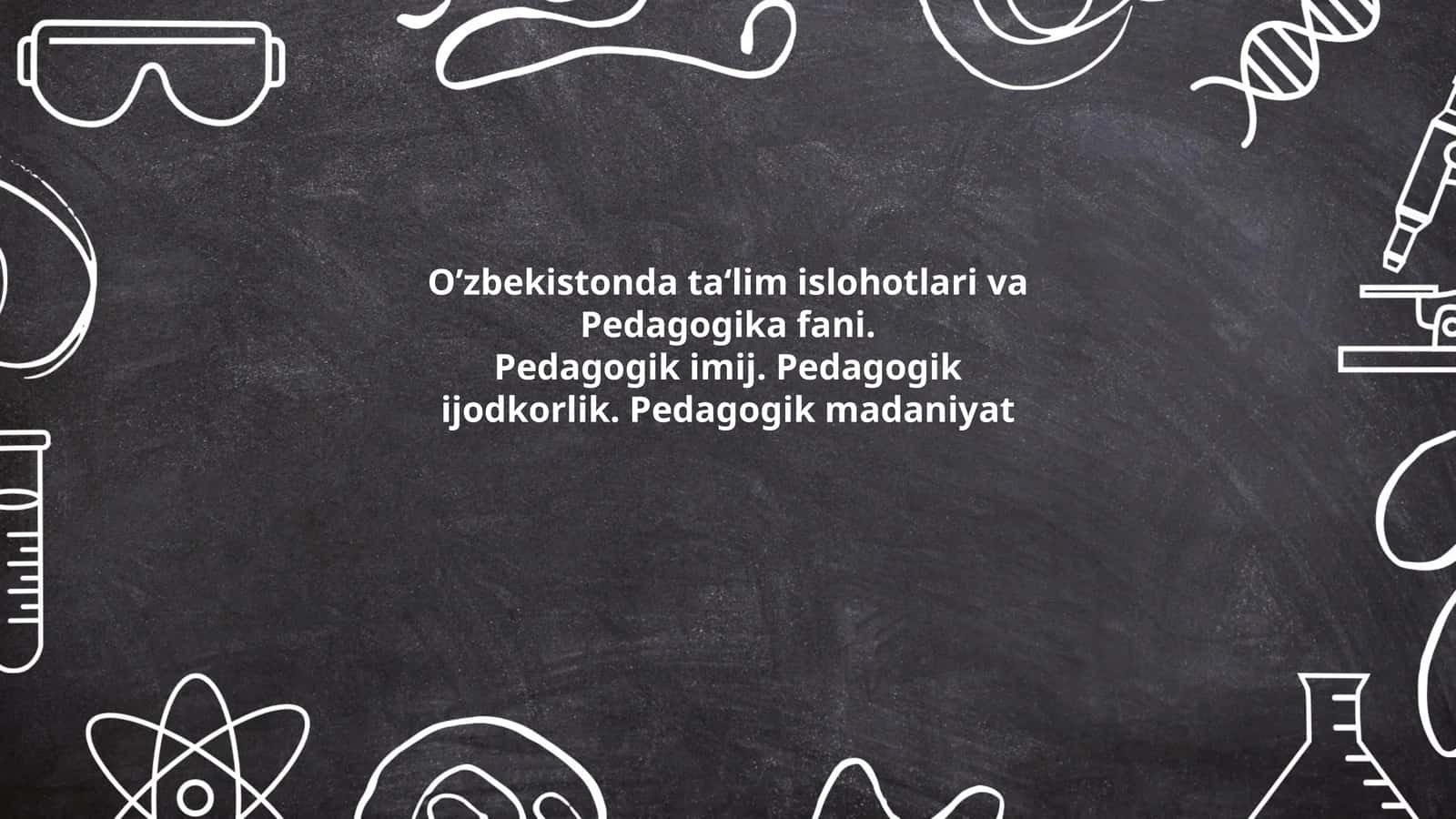 O‘zbekistonda ta‘lim islohotlari va Pedagogika fani