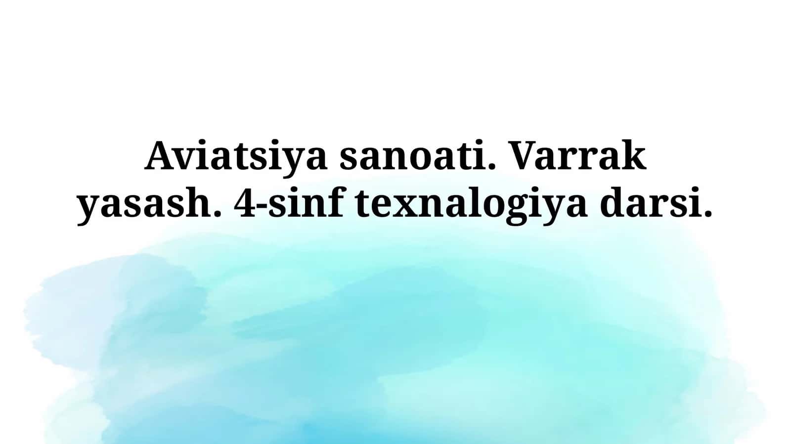 Aviatsiya sanoati. Varrak yasash. 4-sinf texnalogiyadarsi