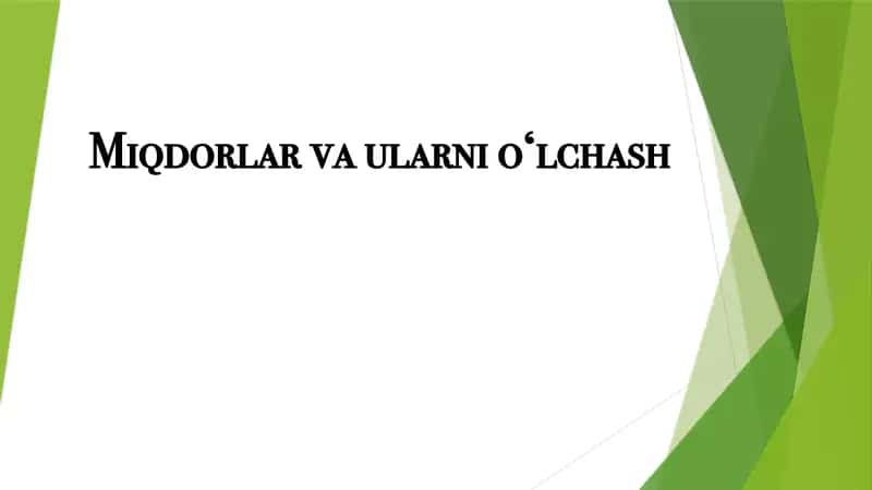 Miqdorlar va ularni o‘lchash