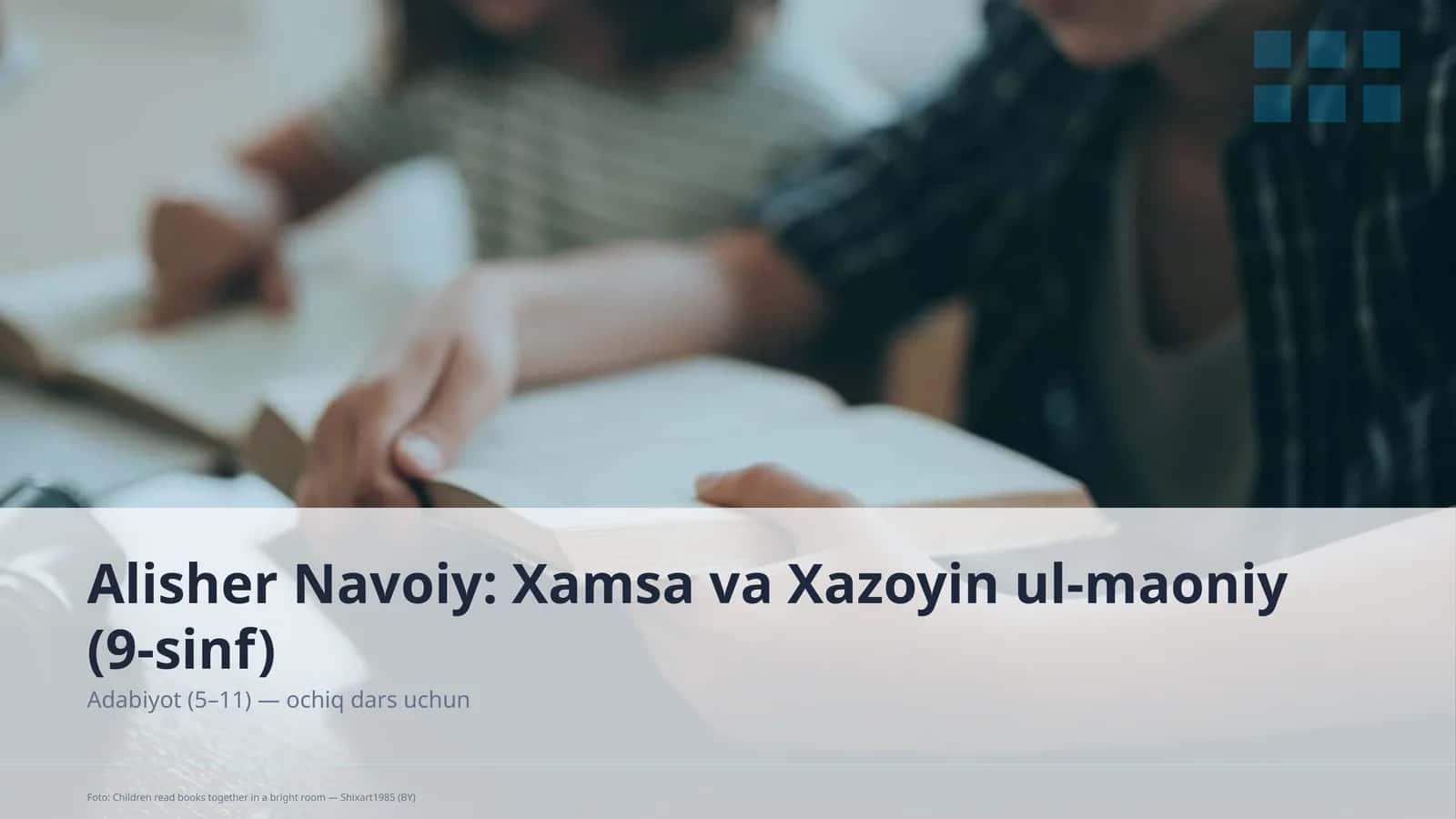 Alisher Navoiy: Xamsa va Xazoyin ul-maoniy (9-sinf)