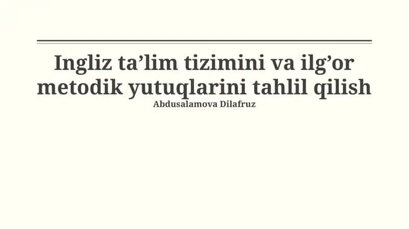 Ingliz ta’lim tizimini va ilg’or metodik yutuqlarini tahlil qilish