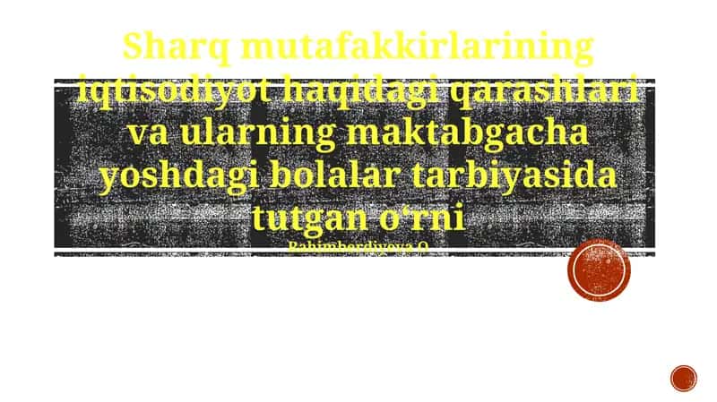 Sharq mutafakkirlarining iqtisodiyot haqidagi qarashlari va ularning maktabgacha yoshdagi bolalar tarbiyasida tutgan oʻrni