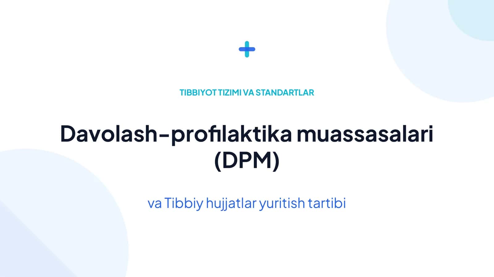 Davolash-profilaktika muassasalari (DPM) va Tibbiy hujjatlar yuritish tartibi