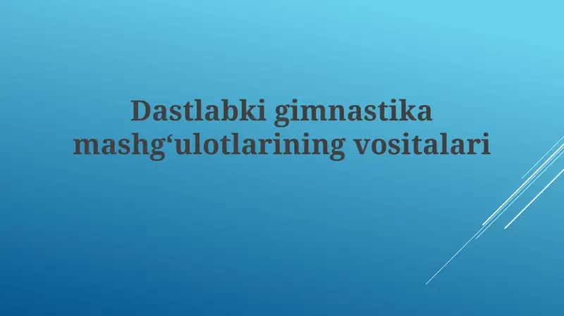 Dastlabkigimnastikamashgʻulotlariningvositalari