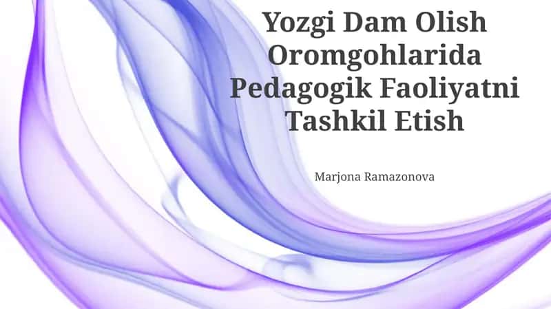 Yozgi Dam Olish Oromgohlarida Pedagogik Faoliyatni Tashkil Etish