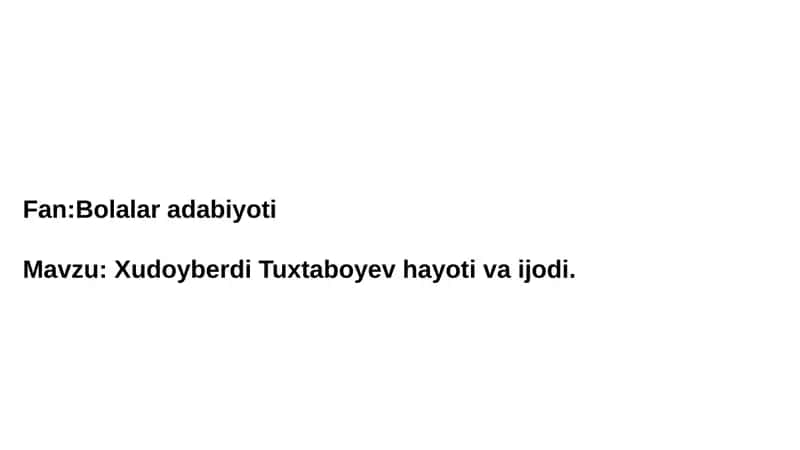 Xudoyberdi Tuxtaboyev hayoti va ijodi.