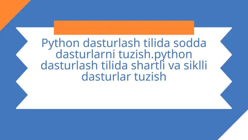 Python dasturlash tilida sodda dasturlarni tuzish