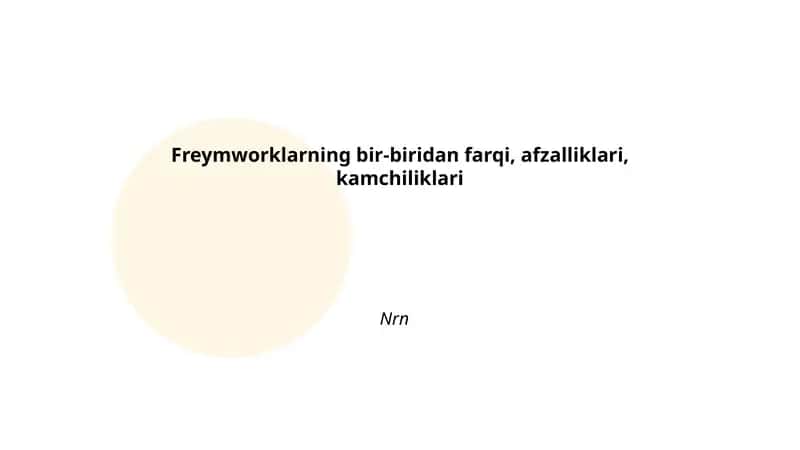 Freymworklarning bir-biridan farqi, afzalliklari, kamchiliklari