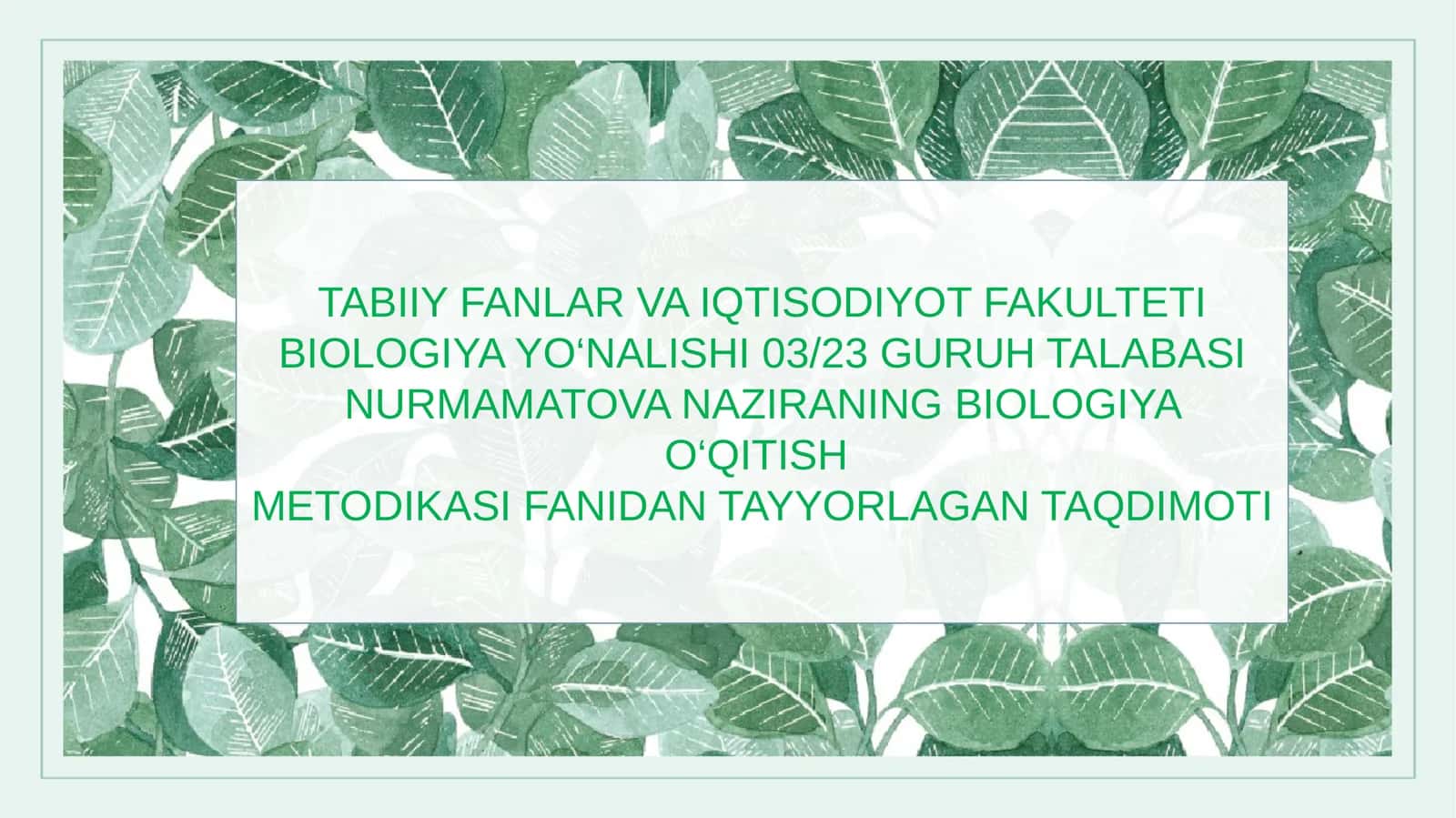 NURMAMATOVANAZIRANING BIOLOGIYA O‘QITISH METODIKASI TAQDIMOTI