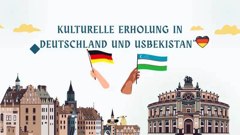 KULTURELLE ERHOLUNG IN DEUTSCHLAND UND USBEKISTAN