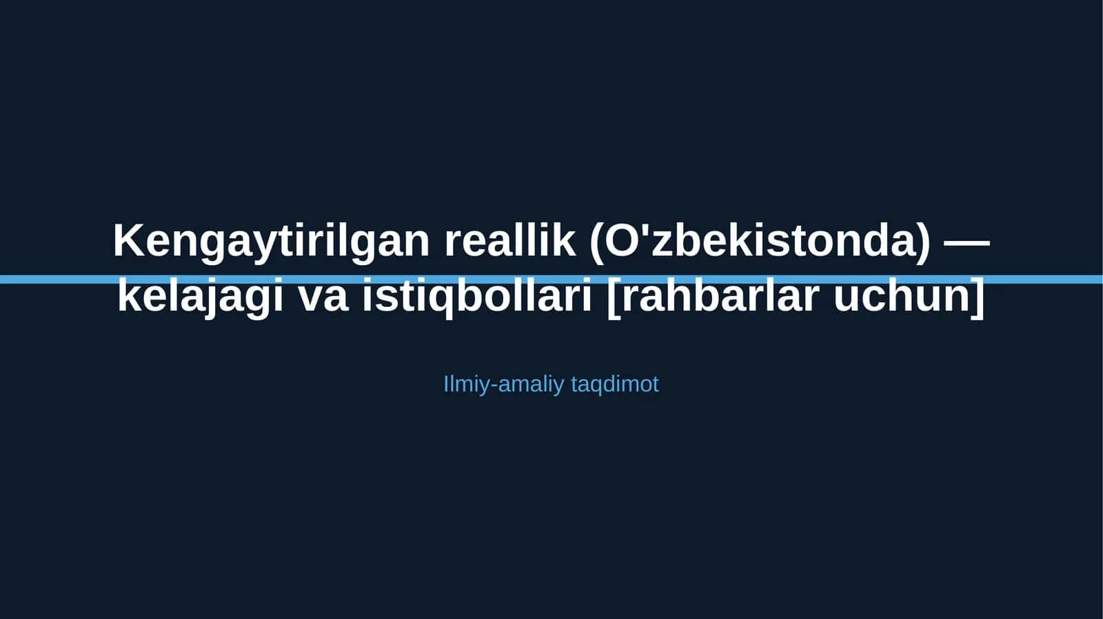 Kengaytirilgan reallik (O'zbekistonda) — kelajagi va istiqbollari [rahbarlar uchun]
