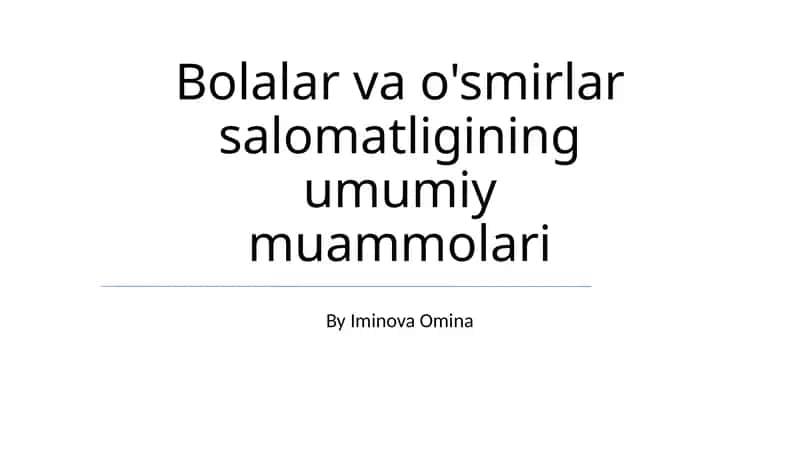 Bolalar va o'smirlar salomatligining umumiy muammolari