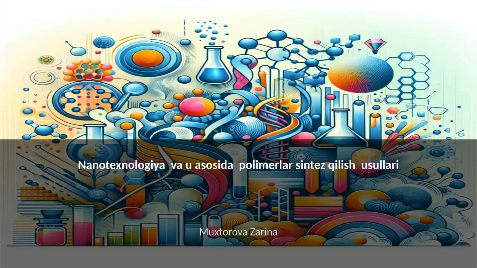 Nanotexnologiya va u asosida polimerlar sintez qilish usullari