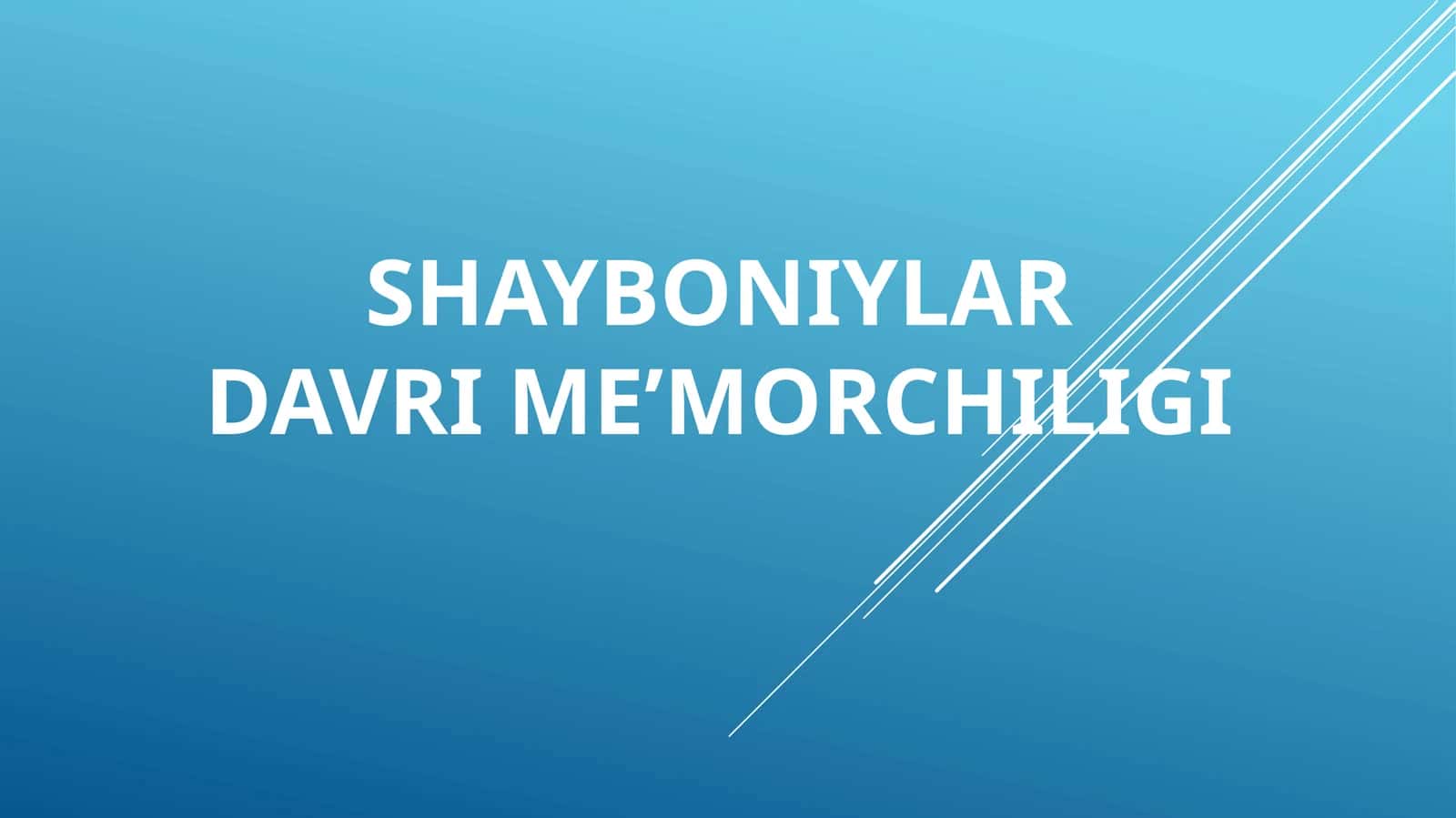 SHAYBONIYLAR DAVRI ME’MORCHILIGI