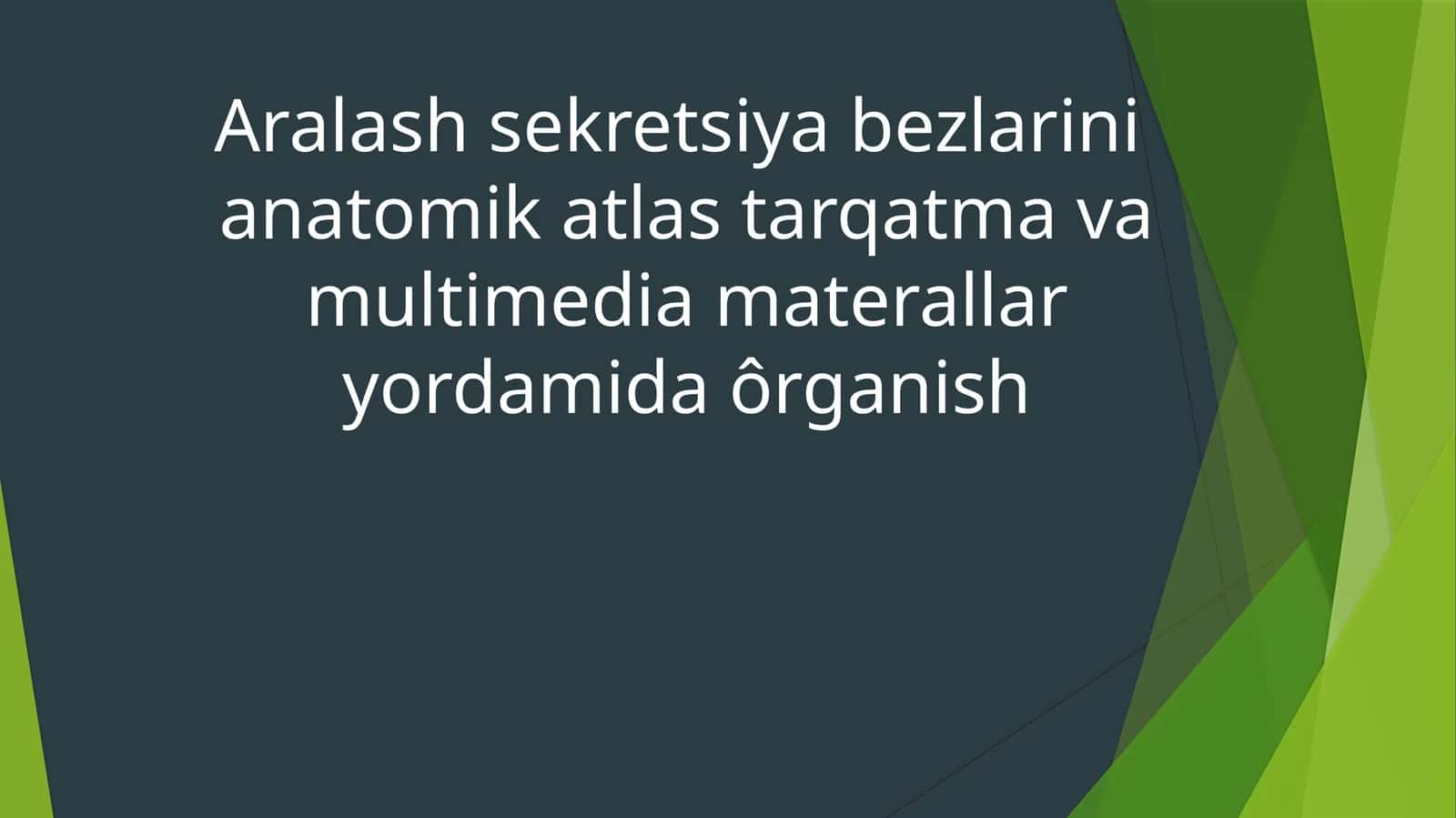 Aralash sekretsiya bezlarini  anatomik atlas tarqatma va multimedia materallar yordamida ôrganish