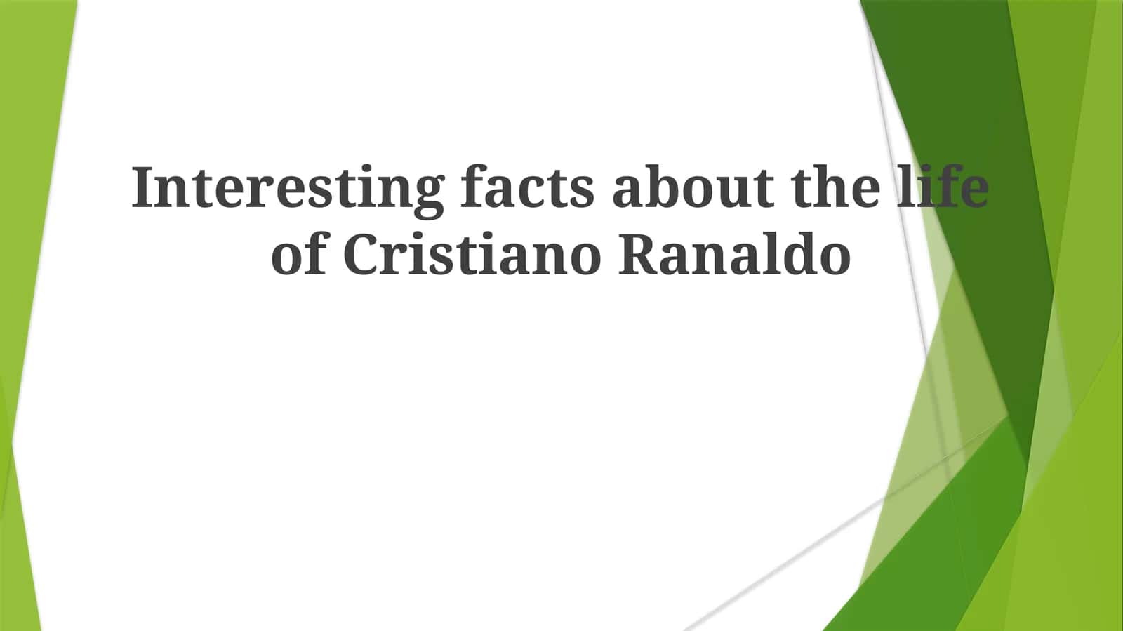 Interesting facts about the life of CristianoRanaldo