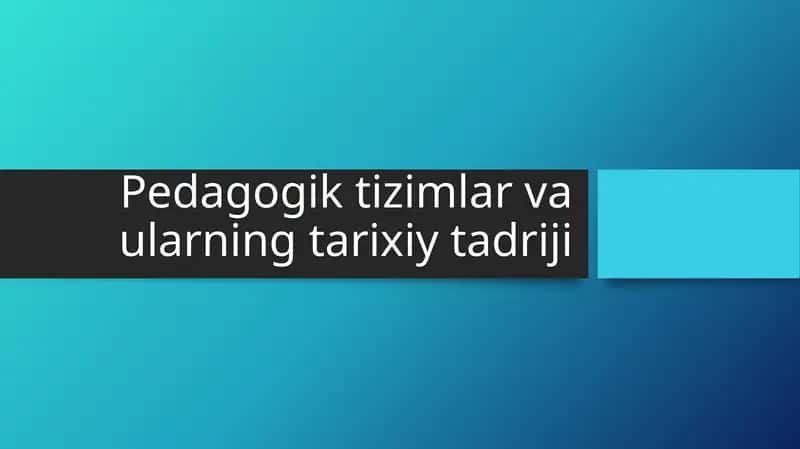 Pedagogik tizimlar va ularning tarixiy tadriji