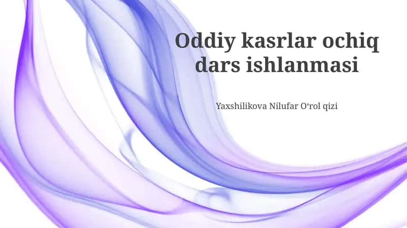 Oddiy kasrlar ochiq dars ishlanmasi