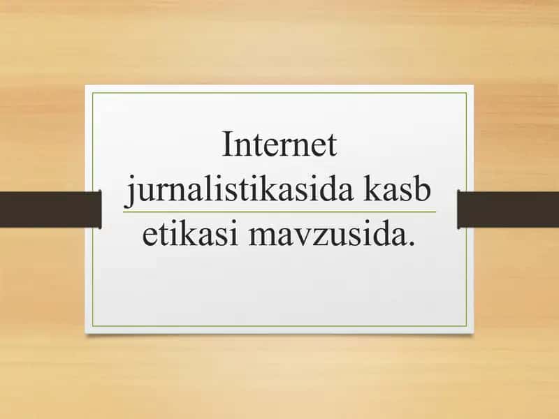 Internet jurnalistikasida kasb etikasi mavzusida.