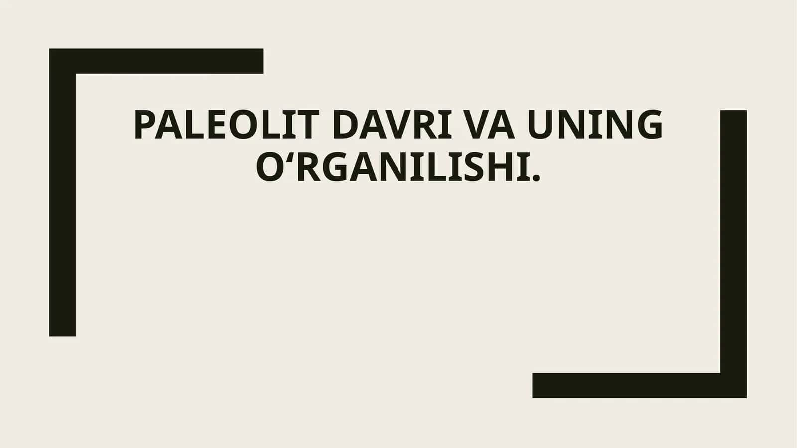 Paleolit davri va uning o‘rganilishi