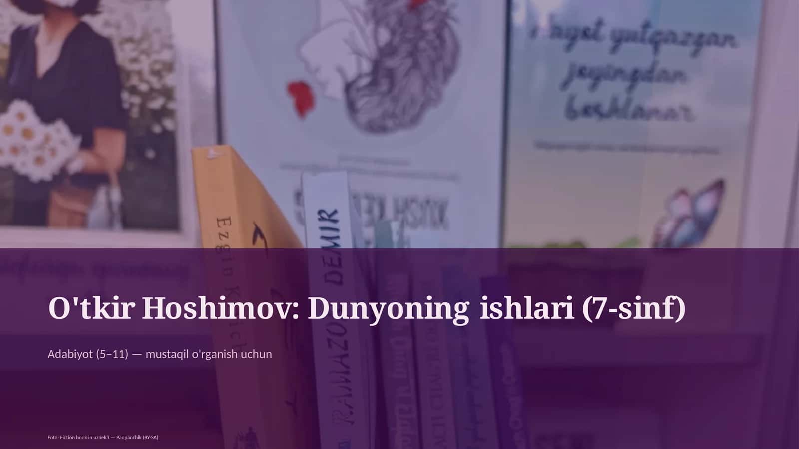 O'tkir Hoshimov: Dunyoning ishlari (7-sinf)