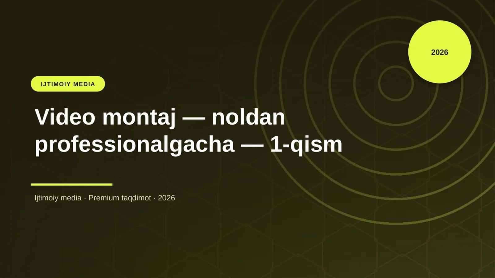 Video montaj — noldan professionalgacha — 1-qism