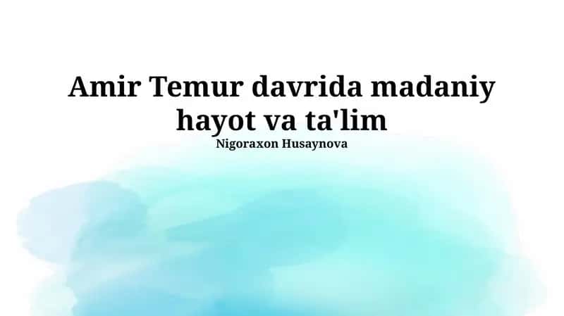 Amir Temur davrida madaniy hayot va ta'lim