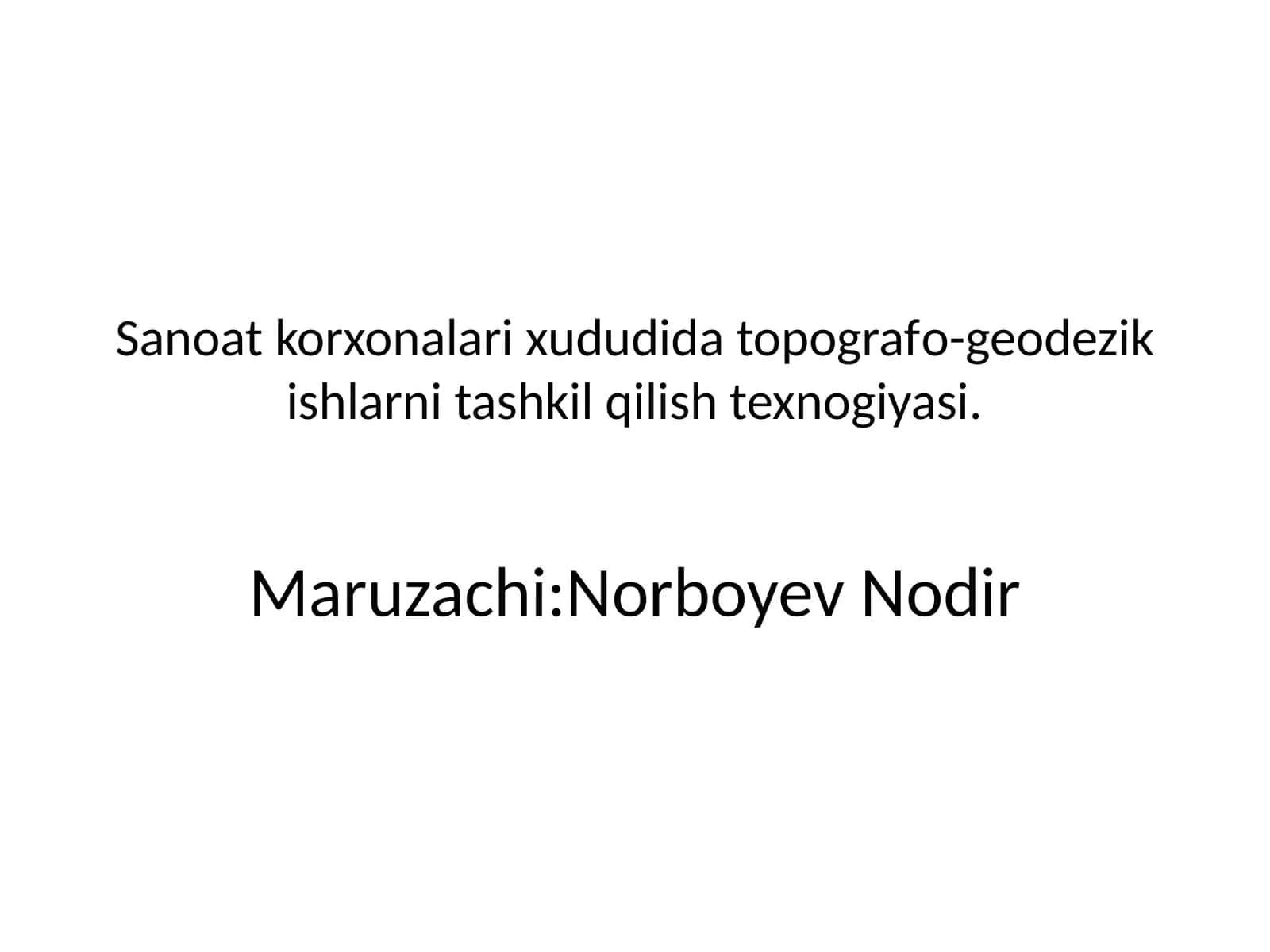 Sanoat korxonalari xududida topografo-geodezik ishlarni tashkil qilish texnologiyasi
