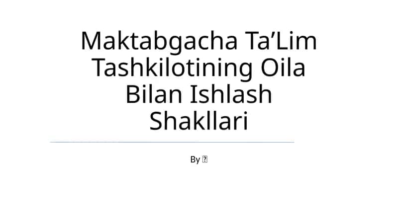 Maktabgacha TaʼLim Tashkilotining Oila Bilan Ishlash Shakllari