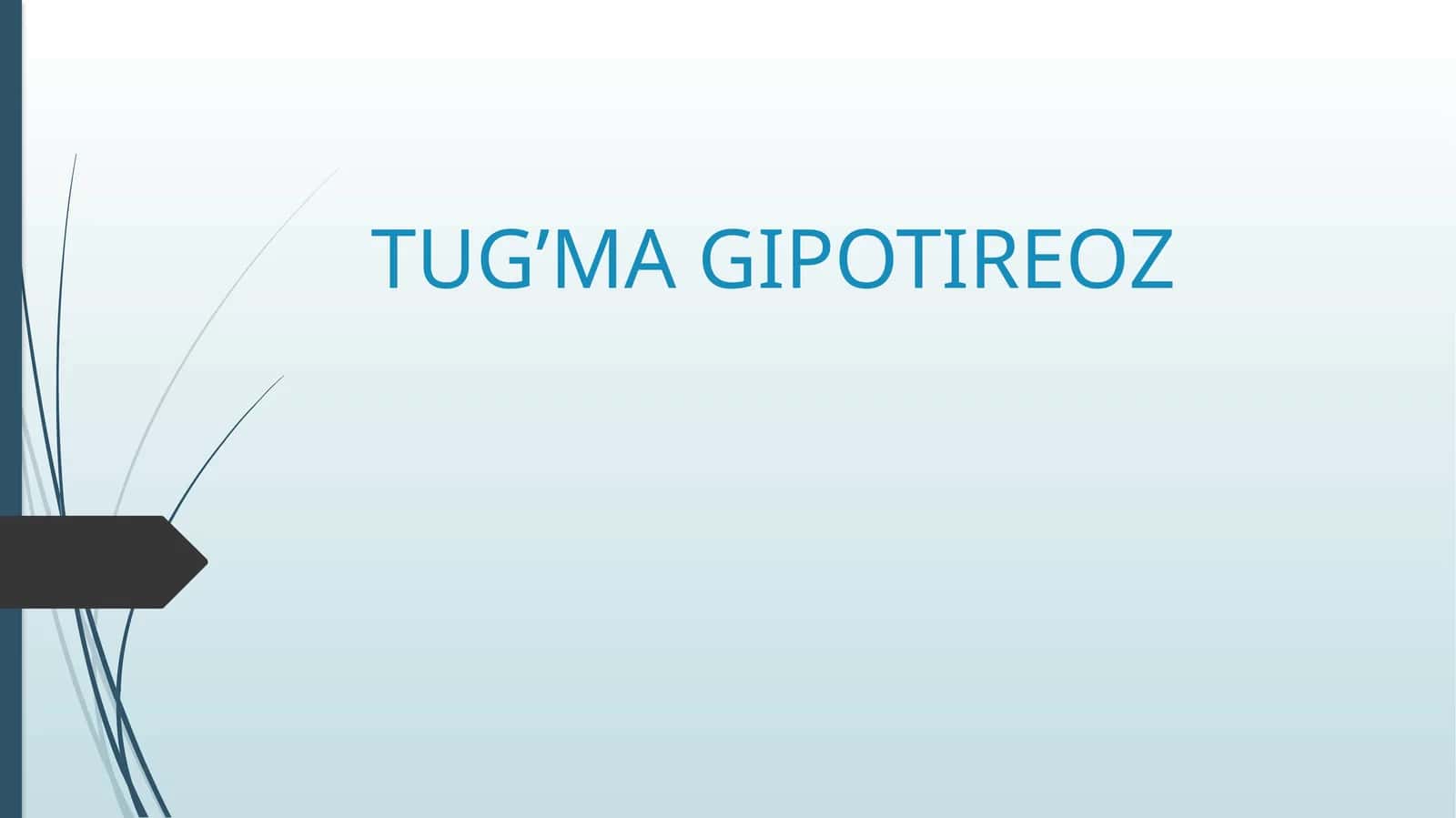 TUG’MA GIPOTIREOZ