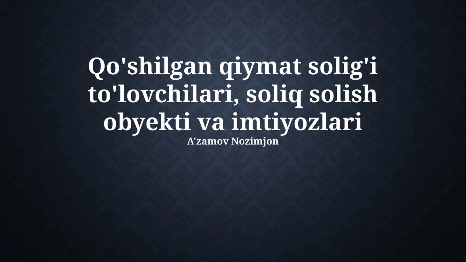 Qo'shilgan qiymat solig'i to'lovchilari, soliq solish obyekti va imtiyozlari