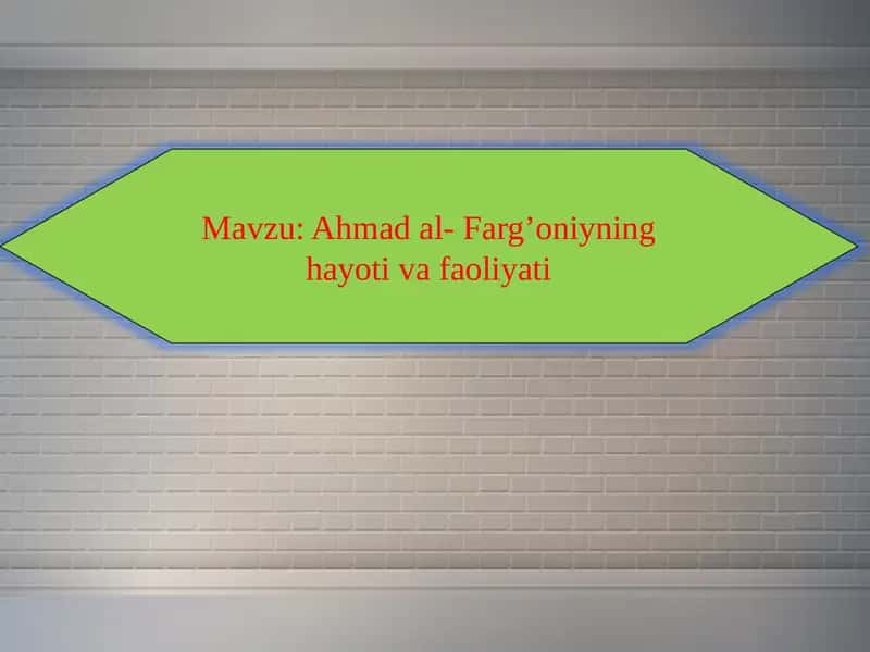 Ahmad al- Farg’oniyning hayoti va faoliyati