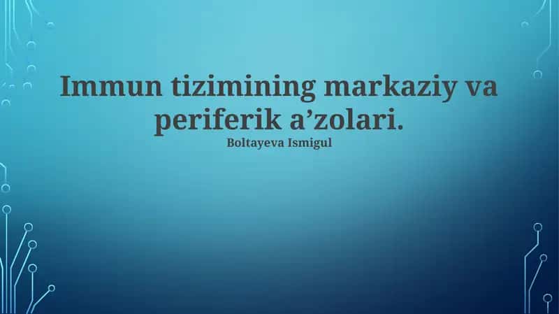 Immun tizimining markaziy va periferik a’zolari