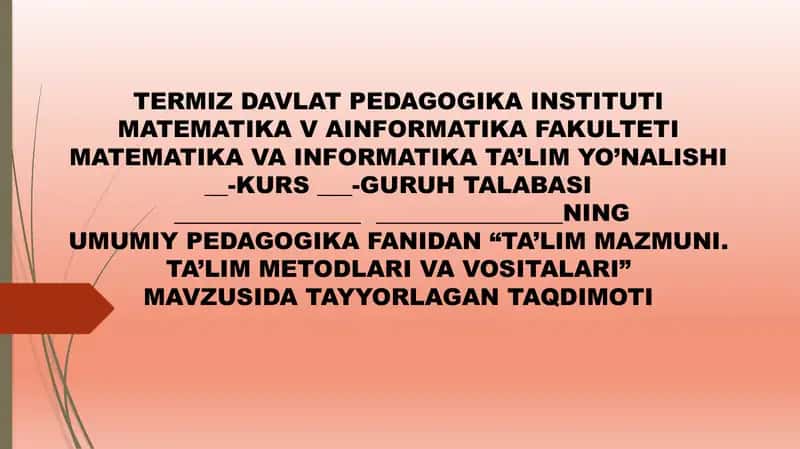 TA’LIM MAZMUNI. TA’LIM METODLARI VA VOSITALARI mavzusida taqdimot
