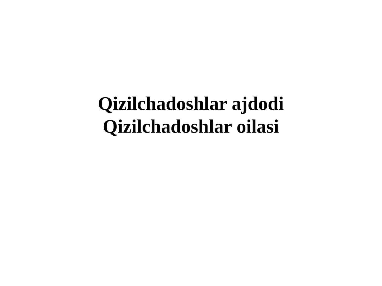 Qizilchadoshlar ajdodi Qizilchadoshlar oilasi