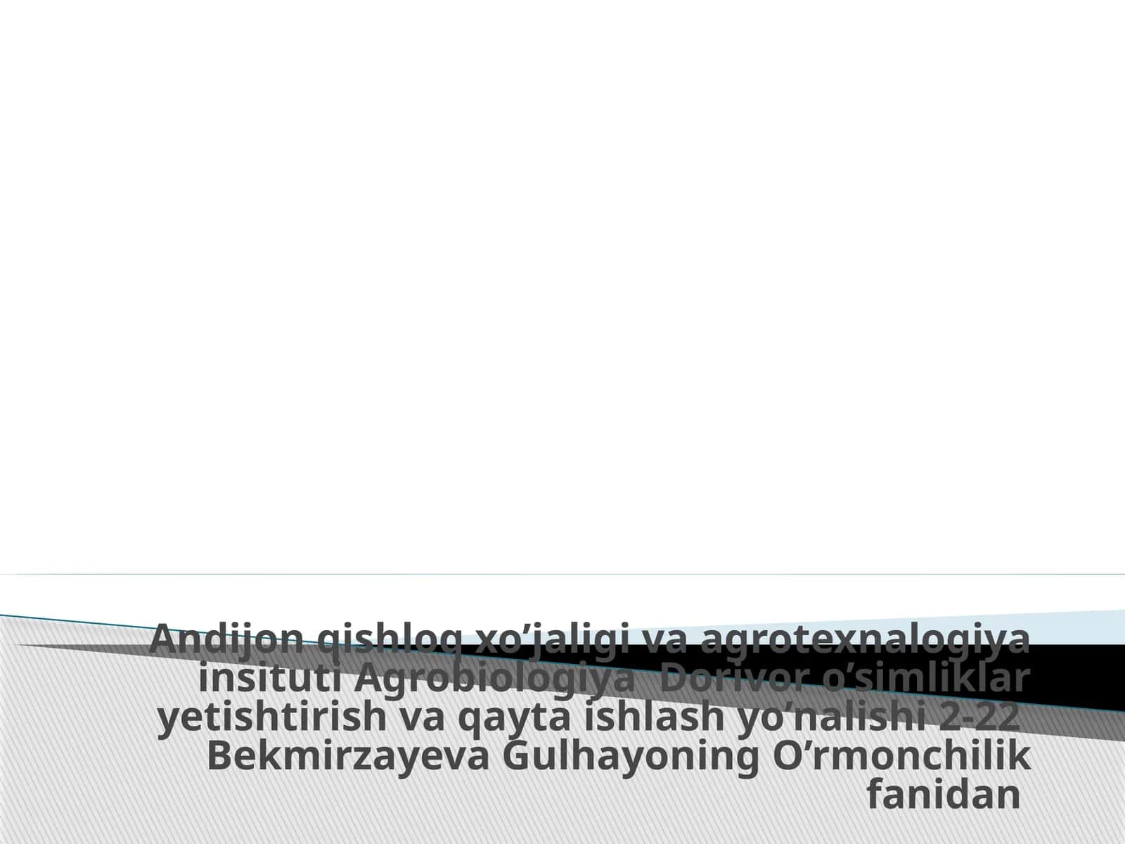 Agrobiologiya Dorivor o’simliklar yetishtirish va qayta ishlash yo’nalishi