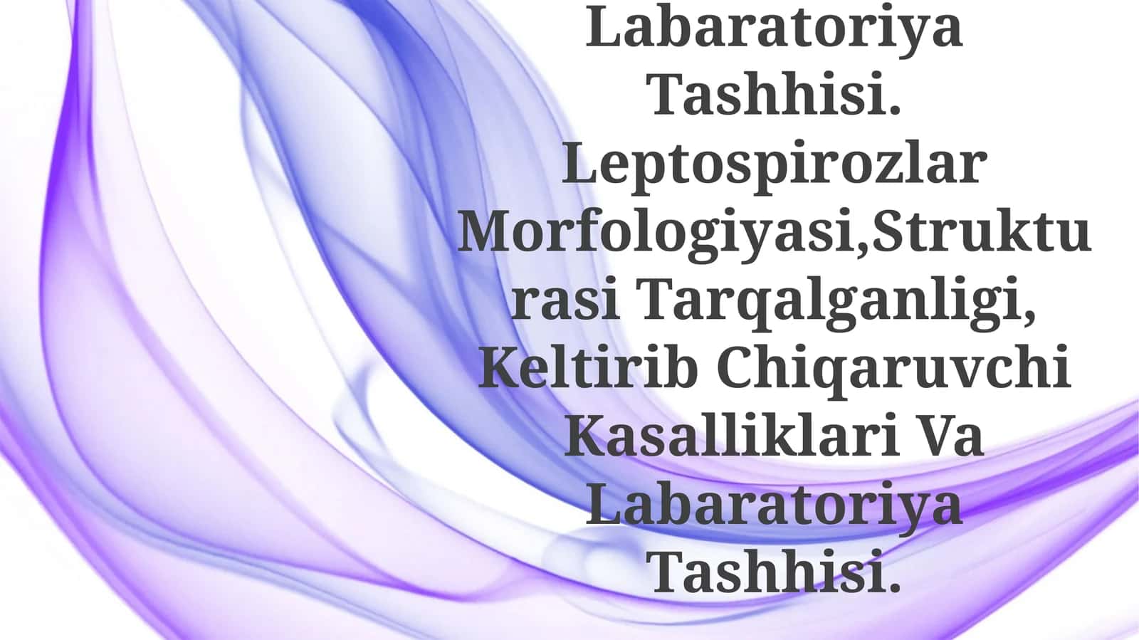 Leptospirozlar Morfologiyasi,Strukturasi Tarqalganligi, Keltirib Chiqaruvchi Kasalliklari Va Labaratoriya Tashhisi