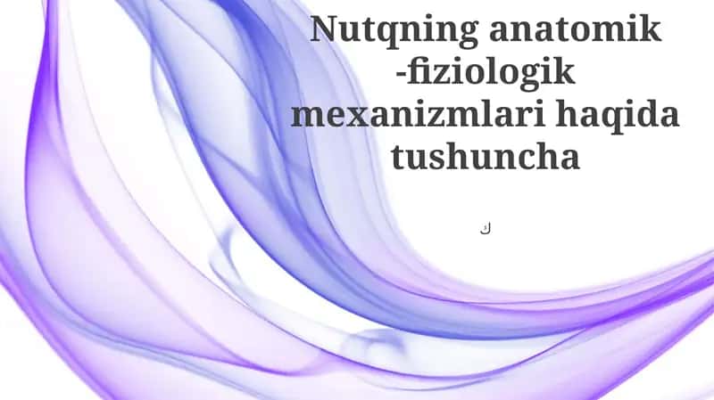 Nutqning anatomik -fiziologik mexanizmlari haqida tushuncha