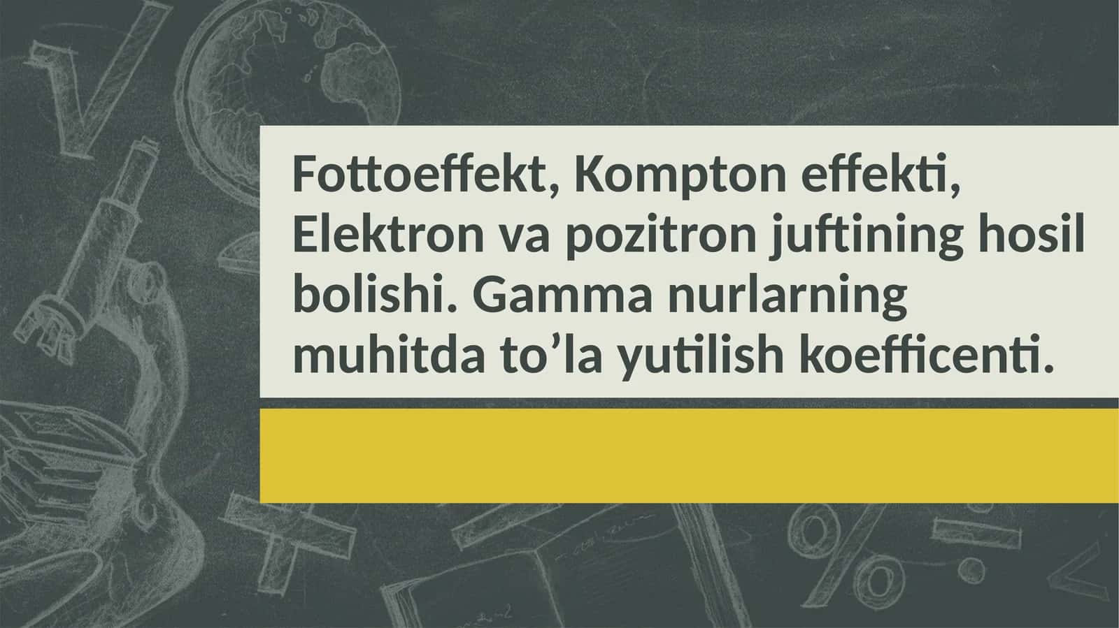 Fottoeffekt, Kompton effekti, Elektron va pozitron juftining hosil bolishi. Gamma nurlarning muhitda to’la yutilish koefficenti.