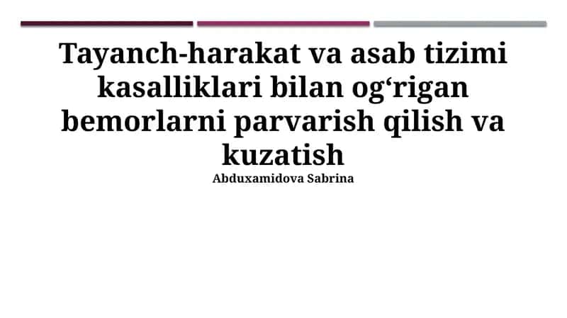 Tayanch-harakat va asab tizimi kasalliklari bilan ogʻrigan bemorlarni parvarish qilish va kuzatish