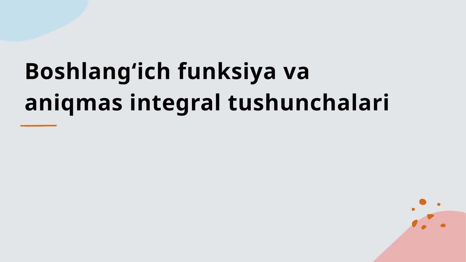 Boshlang ich funksiya va aniqmas integral tushunchalari