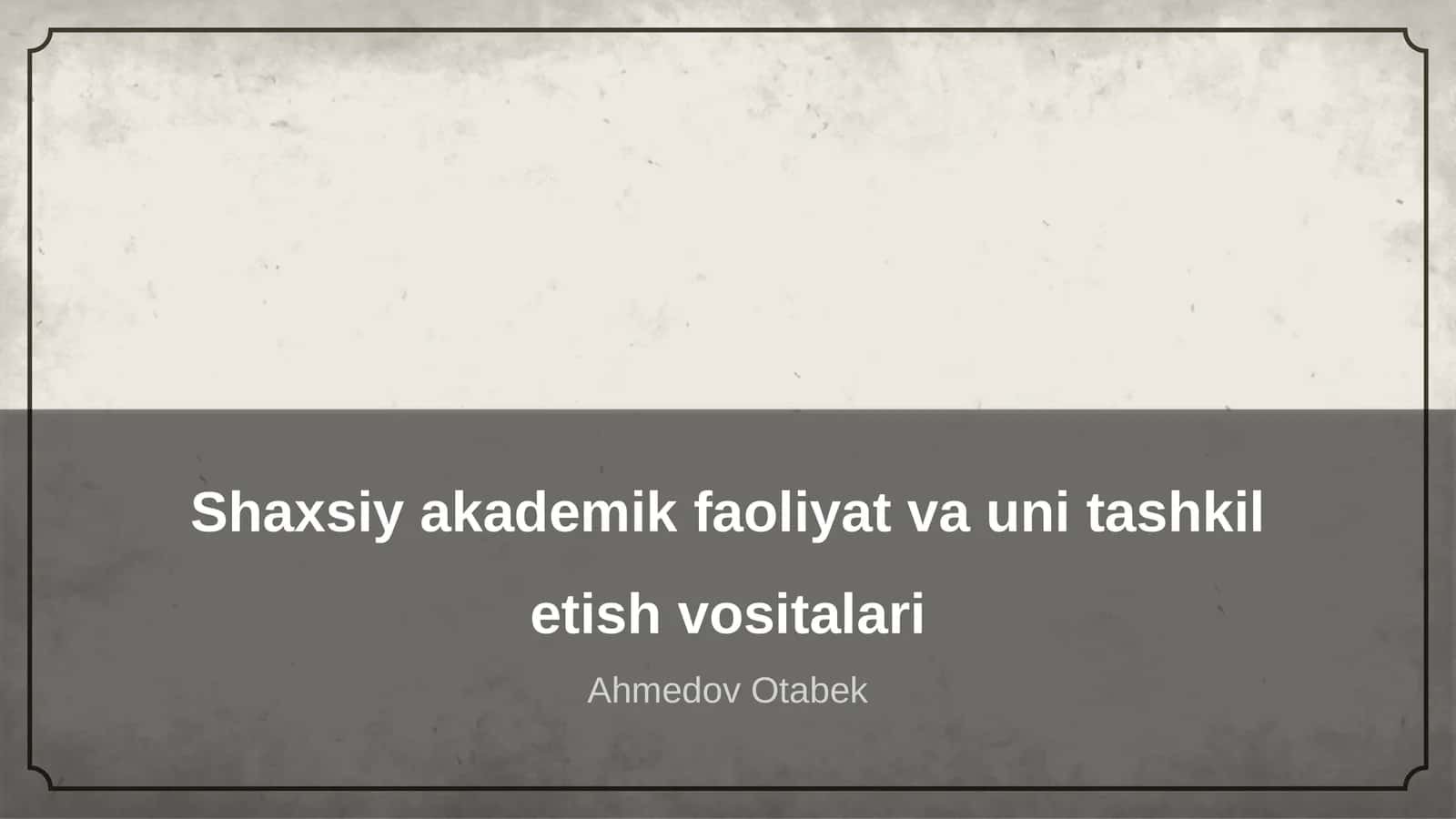 Shaxsiy akademik faoliyat va uni tashkil etish vositalari