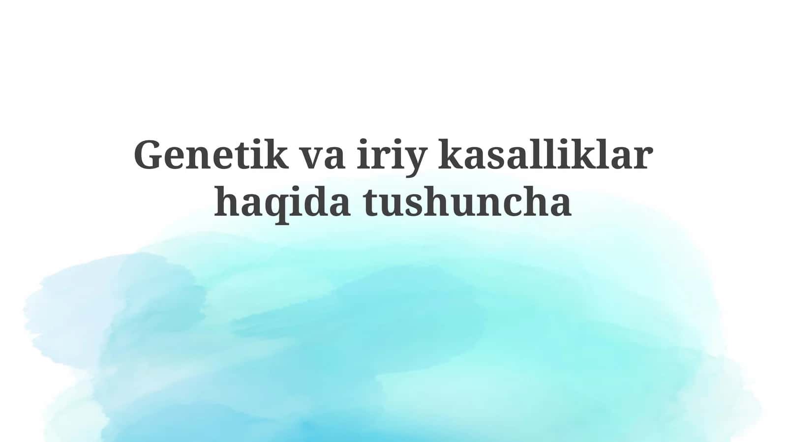 Genetika asoslari va nasliy kasalliklar