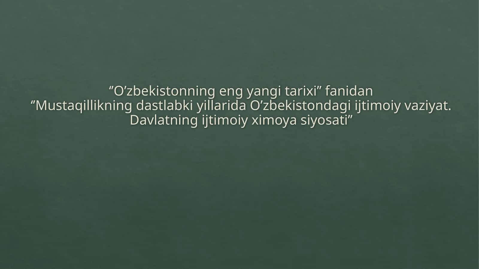 Mustaqillikning dastlabki yillarida O’zbekistondagi ijtimoiy vaziyat. Davlatning ijtimoiy ximoya siyosati